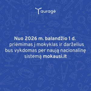 Prasideda priėmimas į Tauragės rajono mokyklas ir darželius 2026-2027 m.m.